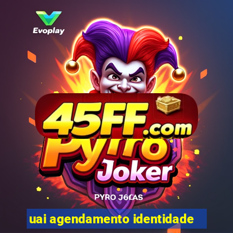 uai agendamento identidade